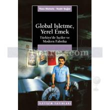 Global İşletme, Yerel Emek | Türkiye'de İşçiler ve Modern Fabrika | Nadir Suğur, Theo Nichols
