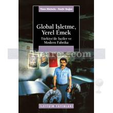 Global İşletme, Yerel Emek | Türkiye'de İşçiler Ve Modern Fabrika | Nadir Suğur, Theo Nichols