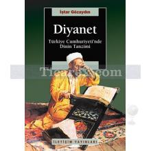 Diyanet | Türkiye Cumhuriyeti'nde Dinin Tanzimi | İştar Gözaydın