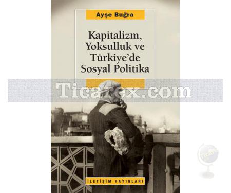 Kapitalizm, Yoksulluk ve Türkiye'de Sosyal Politika | Ayşe Buğra - Resim 1