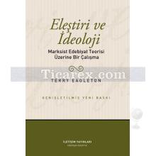 Eleştiri ve İdeoloji | Marksist Edebiyat Teorisi Üzerine Bir Çalışma | Terry Eagleton