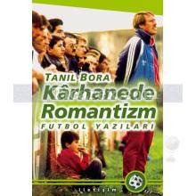 Kârhanede Romantizm | Futbol Yazıları | Tanıl Bora