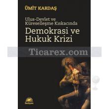 Ulus-Devlet ve Küreselleşme Kıskacında - Demokrasi ve Hukuk Krizi | Ümit Kardaş