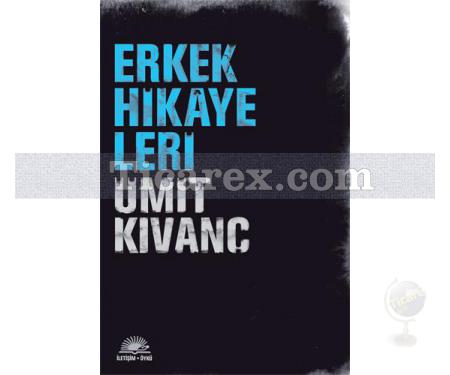 Erkek Hikayeleri | Ümit Kıvanç - Resim 1