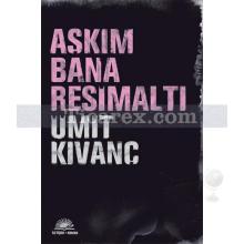 Aşkım Bana Resimaltı | Ümit Kıvanç