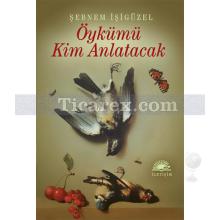 Öykümü Kim Anlatacak | Şebnem İşigüzel