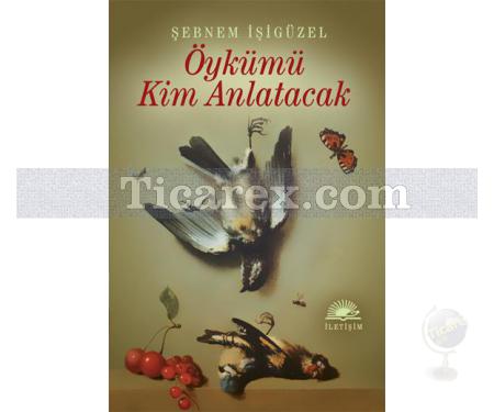 Öykümü Kim Anlatacak | Şebnem İşigüzel - Resim 1