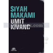 Siyah Makamı | Ümit Kıvanç