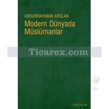 Modern Dünyada Müslümanlar | Abdurrahman Arslan