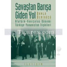 Savaştan Barışa Giden Yol | Atatürk-Venizelos Dönemi Türkiye-Yunanistan İlişkileri | Damla Demirözü