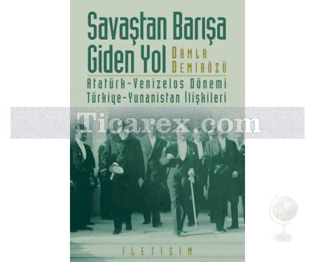 Savaştan Barışa Giden Yol | Atatürk-Venizelos Dönemi Türkiye-Yunanistan İlişkileri | Damla Demirözü - Resim 1