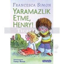 Yaramazlık Etme Henry | Francesca Simon