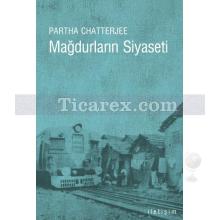 Mağdurların Siyaseti | Halk Siyaseti Üzerine Dşünceler | Partha Chatterjee