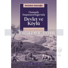 Osmanlı İmparatorluğu'nda Devlet ve Köylü | Gözden Geçirilmiş ve Genişletilmiş Yeni Baskı | Huricihan İslamoğlu