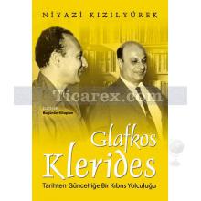 Glafkos Klerides | Tarihten Güncelliğe Bir Kıbrıs Yolculuğu | Niyazi Kızılyürek