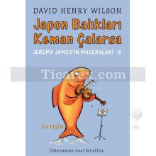 Japon Balıkları Keman Çalarsa | Jeremy James'in Maceraları-5 | David Henry Wilson