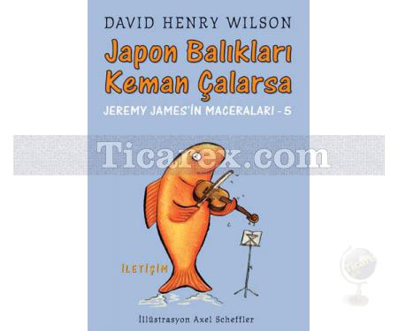 Japon Balıkları Keman Çalarsa | Jeremy James'in Maceraları-5 | David Henry Wilson - Resim 1