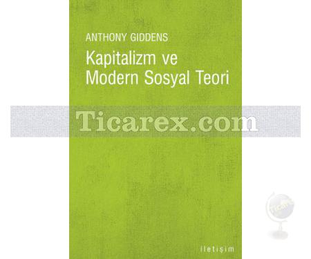 Kapitalizm ve Modern Sosyal Teori | Marx, Durkheim ve Max Weberin Çalışmalarının Bir Analizi | Anthony Giddens - Resim 1