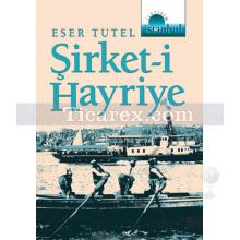 Şirket-i Hayriye | Eser Tutel