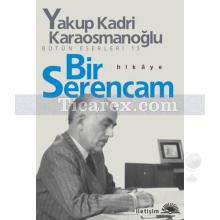 Bir Serencam | Yakup Kadri Karaosmanoğlu