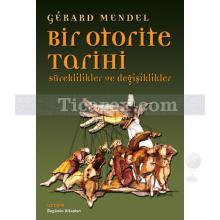 Bir Otorite Tarihi | Süreklilikler ve Değişiklikler | Gérard Mendel