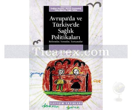 Avrupa'da ve Türkiye'de Sağlık Politikaları | Derleme (Çağlar Keyder, Nazan Üstündağ, Tuba Ağartan, Çağrı Yoltar) - Resim 1