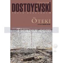 Öteki | Fyodor Mihayloviç Dostoyevski