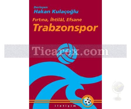 Fırtına, İhtilal, Efsane - Trabzonspor | Hakan Kulaçoğlu - Resim 1