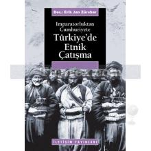 İmparatorluktan Cumhuriyete - Türkiye'de Etnik Çatışma | Derleme (Erik Jan Zürcher)