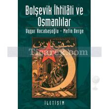Bolşevik İhtilâli ve Osmanlılar | Metin Berge, Uygur Kocabaşoğlu