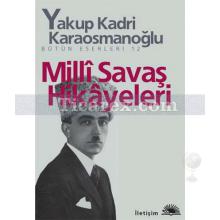 Milli Savaş Hikâyeleri | Yakup Kadri Karaosmanoğlu