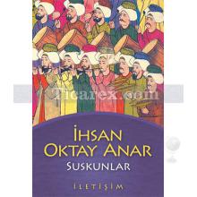 Suskunlar | İhsan Oktay Anar