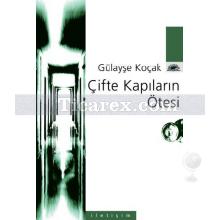 Çifte Kapıların Ötesi | Gülayşe Koçak