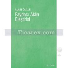 Faydacı Aklın Eleştirisi | Alain Caille