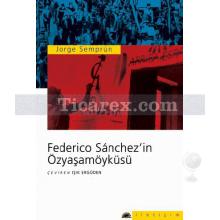 Federico Sanchez'in Özyaşamöyküsü | Jorge Semprun
