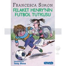 Felaket Henry'nin Futbol Tutkusu | Francesca Simon
