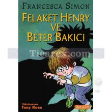 Felaket Henry ve Beter Bakıcı | Francesca Simon