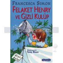 Felaket Henry ve Gizli Kulüp | Francesca Simon