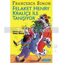 Felaket Henry Kraliçe ile Tanışıyor | Francesca Simon