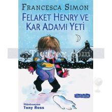 Felaket Henry ve Kar Adamı Yeti | Francesca Simon