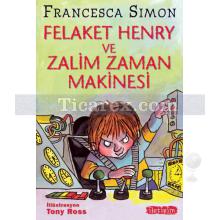 Felaket Henry ve Zalim Zaman Makinesi | Francesca Simon