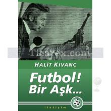 Futbol! Bir Aşk... | Halit Kıvanç