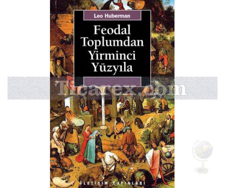 Feodal Toplumdan Yirminci Yüzyıla | Leo Huberman - Resim 1