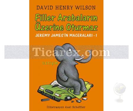 Filler Arabaların Üzerine Oturmaz | Jeremy James'in Maceraları-1 | David Henry Wilson - Resim 1