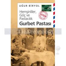 Gurbet Pastası | Hemşinliler, Göç ve Pastacılık | Uğur Biryol