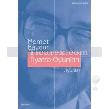 Tiyatro Oyunları | Memet Baydur