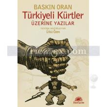 Türkiyeli Kürtler Üzerine Yazılar | Baskın Oran