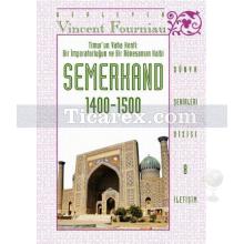 Timur'un Vaha Kenti: Bir İmparatorluğun ve Bir Rönesansın Kalbi - Semerkand 1400-1500 | Derleme