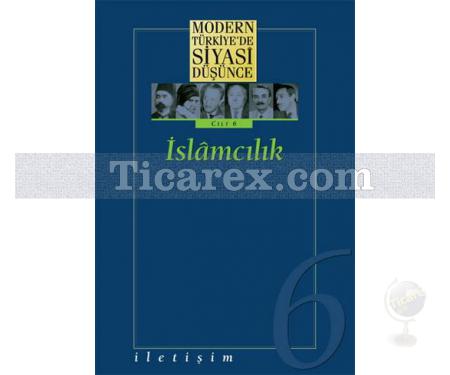Modern Türkiye'de Siyasi Düşünce Cilt 6 / İslamcılık (Ciltli) | Derleme - Resim 1