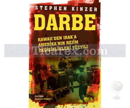 Darbe | Hawaii'den Irak'a Amerika'nın Rejim Değişiklikleri Yüzyılı | Stephen Kinzer - Resim 1